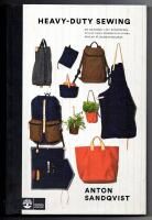 Heavy duty sewing : en handbok i att konstruera och sy v&auml;skor och andra prylar