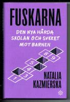 Fuskarna - den nya h&aring;rda skolan och sveket mot barnen