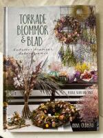 Torkade blommor & blad : buketter, kransar, dekorationer