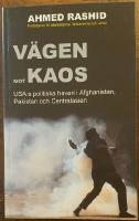 V&auml;gen mot kaos &ndash; USA:s politiska haveri i Afghanistan, Pakistan och Centralasien