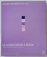Adobe Premiere Pro CS4 &ndash; the official training workbook from Adobe Systems [classroom in a book]