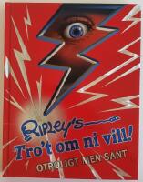 Ripley's tro't om ni vill! &ndash; otroligt men sant