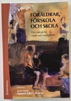 F&ouml;r&auml;ldrar, f&ouml;rskola och skola &ndash; om m&aring;ngfald, makt och m&ouml;jligheter