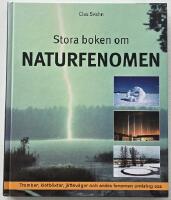 Stora boken om naturfenomen &ndash; tromber, klotblixtar, j&auml;ttev&aring;gor och andra fenomen omkring oss