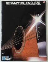 Beginning Blues Guitar &ndash; Eeverything You Need to Know to Become an Accomplished Performer of Blues Guitar