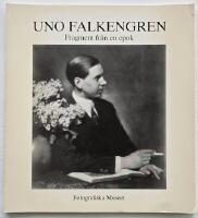 Uno Falkengren &ndash; fragment fr&aring;n en epok