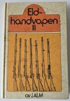 Eldhandvapen 2 &ndash; fr&aring;n slagl&aring;sets uppfinning och allm&auml;nna inf&ouml;rande till nuvarande tid