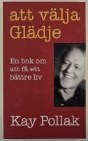 Att v&auml;lja gl&auml;dje &ndash; en bok om att f&aring; ett b&auml;ttre liv