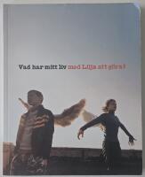 Vad har mitt liv med Lilja att g&ouml;ra? en antologi inspirerad av filmen Lilja 4-ever
