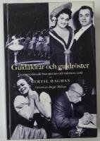 Guld&aring;ldrar och guldr&ouml;ster &ndash; en minnesmosaik fr&aring;n operans och balettens v&auml;rld