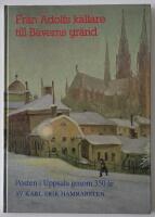 Fr&aring;n Adolfs k&auml;llare till B&auml;verns gr&auml;nd &ndash; Posten i Uppsala genom 350 &aring;r
