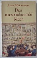 Den massproducerade bilden &ndash; ur bildindustrialismens historia