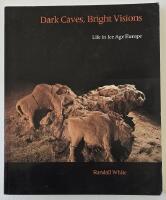 Dark Caves, Bright Visions &ndash; Life in Ice Age Europe