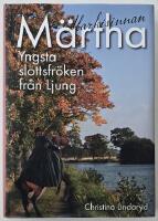Markisinnan M&auml;rtha &ndash; yngsta slottsfr&ouml;ken fr&aring;n Ljung