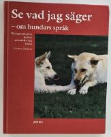 Se vad jag s&auml;ger &ndash; om hundars spr&aring;k [kommunikation mellan m&auml;nniska och hund]