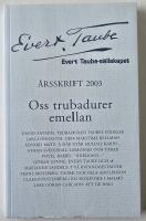 Evert Taube-s&auml;llskapet, &aring;rsskrift 2003 &ndash; Oss trubadurer emellan