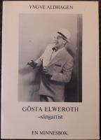G&ouml;sta Elweroth &ndash; s&aring;ngartist. En minnesbok