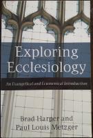Exploring Ecclesiology &ndash; An Evangelical and Ecumenical Introduction