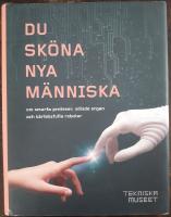 Du sköna nya människa – om smarta proteser, odlade organ och kärleksfulla robotar