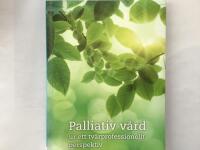 Palliativ v&aring;rd : ur ett tv&auml;rprofessionellt perspektiv