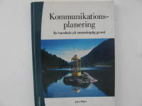 Kommunikationsplanering : en handbok p&aring; vetenskaplig grund