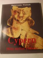 Cypern : m&ouml;te mellan kulturer : om Cyperns arkeologi och cypernsamlingarna i Medelhavsmuseet