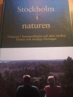 Stockholm i naturen : naturen i Storstockholm och dess v&auml;rden : hoten och m&ouml;jliga l&ouml;sningar