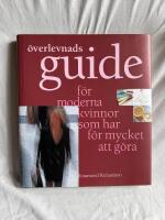 &Ouml;verlevnadsguide f&ouml;r moderna kvinnor som har f&ouml;r mycket att g&ouml;ra