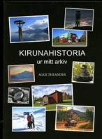Kirunahistoria : ur mitt arkiv