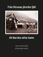 Fr&aring;n Kirunas j&auml;rnrika fj&auml;ll till Narviks isfria hamn - Riksgr&auml;nspasset, Ofotenbanan, Tornehamn, Hergot