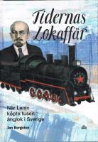 Tidernas lokaff&auml;r : n&auml;r Lenin k&ouml;pte tusen &aring;nglok i Sverige