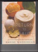 RETURN TO BEAUTY OLD-WORLD RECIPES FOR GREAT RAIANT SKIN