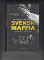 Svensk maffia: en kartl&auml;ggning av de kriminella g&auml;ngen