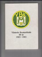 VÄSTERÅS BROTTARKLUBB 60 ÅR 1921-1981