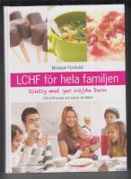 LCHF för hela familjen : riktig mat ger nöjda barn