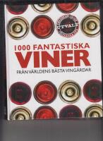 1000 fantastiska viner : fr&aring;n v&auml;rldens b&auml;sta ving&aring;rdar
