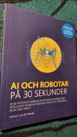 AI och robotar på 30 sekunder : de 50 viktigaste idéerna och innovationerna inom intelligent maskinutveckling, var och en förklarad på en halv minut