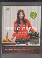 Hello green : ett &auml;ventyr i v&auml;xtriket : enkla och n&auml;ringsrika recept med mycket smak