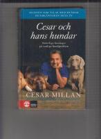 Cesar och hans hundar : naturliga l&ouml;sningar p&aring; vanliga hundproblem
