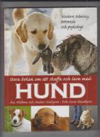 Stora boken om att skaffa och leva med hund : modern tr&auml;ning, beteende och psykologi