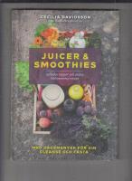 Juicer & smoothies, sallader, soppor och andra h&auml;lsosamma recept