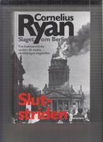 Slutstriden : slaget om Berlin 16 april-2 maj 1945