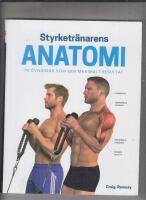 Styrketr&auml;narens anatomi : 70 &ouml;vningar som ger maximalt resultat