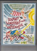 Solkatt, vindstrut och vattenhjul : en bok om sol, vind och vatten, med experiment, fakta och sm&aring; kraftverksbyggen