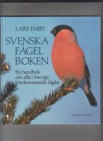 Svenska f&aring;gelboken : en handbok om alla i Sverige f&ouml;rekommande f&aring;glar