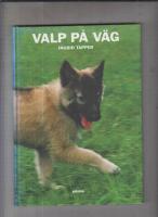 Valp p&aring; v&auml;g : den unga hundens utveckling och beteende