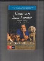 Cesar och hans hundar : naturliga l&ouml;sningar p&aring; vanliga hundproblem