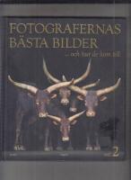 Fotografernas b&auml;sta bilder ... och hur de kom till vol. 2