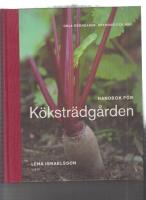 Handbok f&ouml;r k&ouml;kstr&auml;dg&aring;rden : odla gr&ouml;nsaker, kryddor och b&auml;r