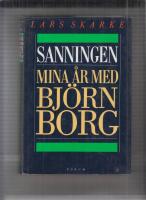 Sanningen. mina &aring;r med Bj&ouml;rn Borg